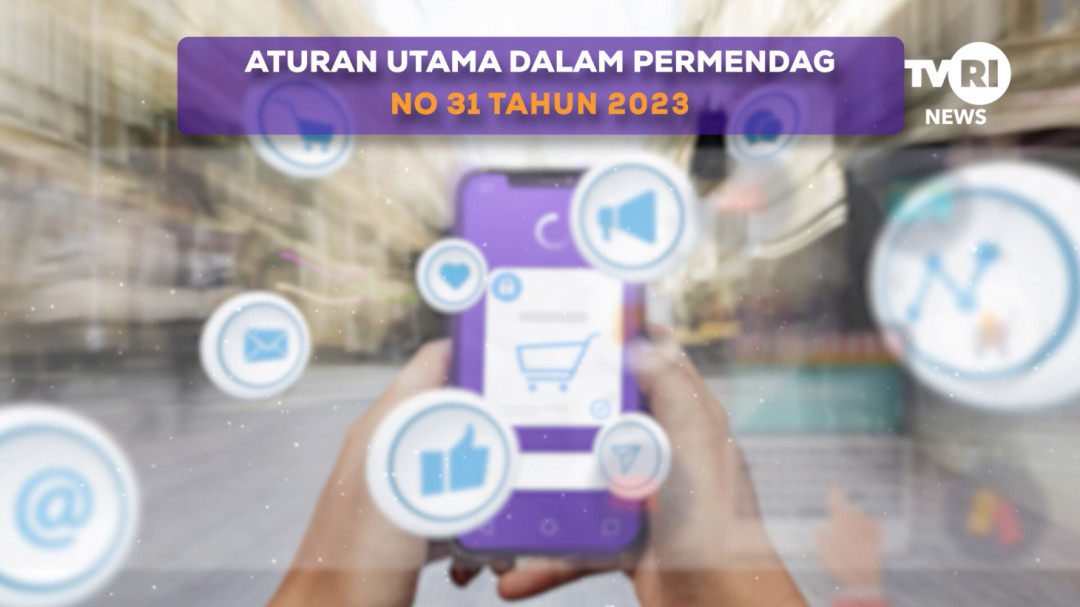 Aturan Utama Dalam Permendag No 31 Tahun 2023