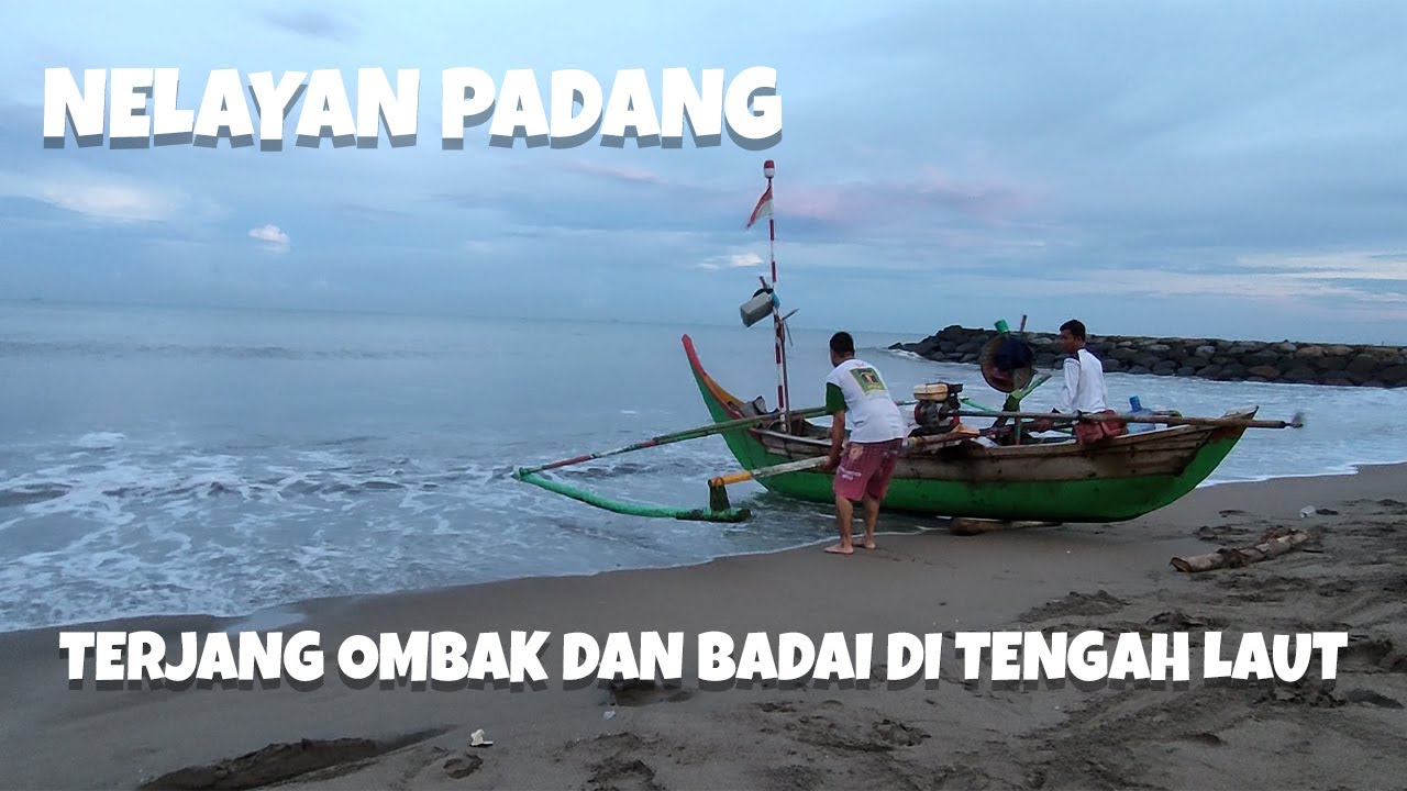 Nelayan Padang, Terjang Ombak dan Badai di Tengah Laut